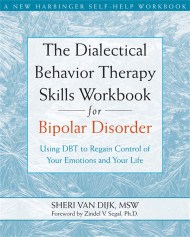 The Dialectical Behavior Therapy Skills Workbook for Bipolar Disorder