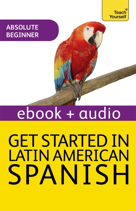 Get Started in Latin American Spanish Absolute Beginner Course