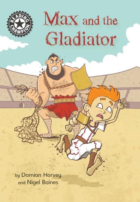 Reading Champion: Max and the Gladiator