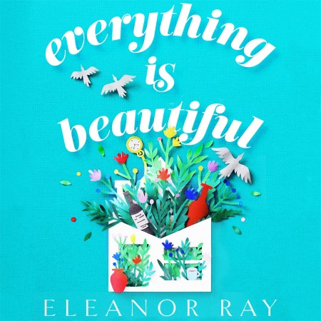 Everything is Beautiful:  ‘the most uplifting book of the year’ Good Housekeeping