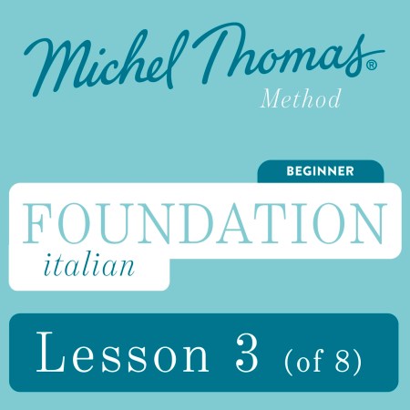 Foundation Italian (Michel Thomas Method) – Lesson 3 of 8