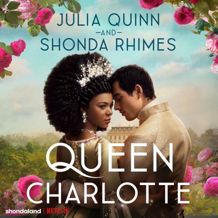 Queen Charlotte: Before the Bridgertons came the love story that changed the ton…