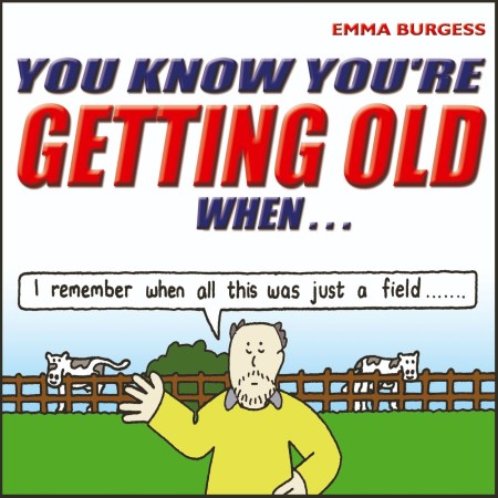 You Know You’re Getting Old When…