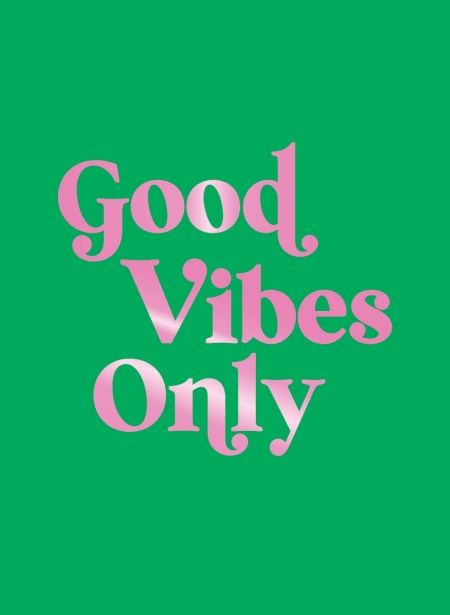 Good Vibes Only