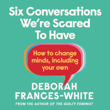 Six Conversations We’re Scared to Have