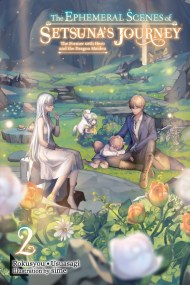 The Ephemeral Scenes of Setsuna’s Journey, Vol. 2 (light novel)