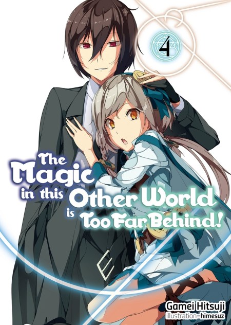 The Magic in this Other World is Too Far Behind! Volume 4 (Light Novel)