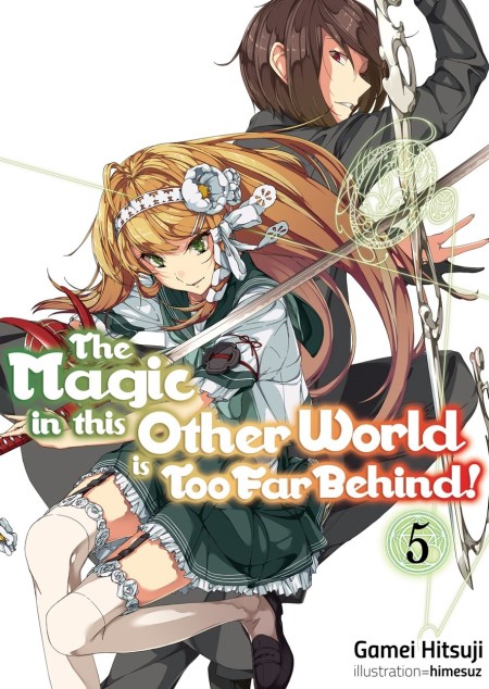 The Magic in this Other World is Too Far Behind! Volume 5 (Light Novel)