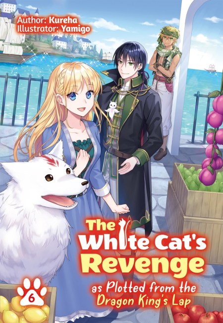 The White Cat’s Revenge as Plotted from the Dragon King’s Lap: Volume 6 (Light Novel)