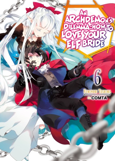 An Archdemon’s Dilemma: How to Love Your Elf Bride: Volume 6 (Light Novel)