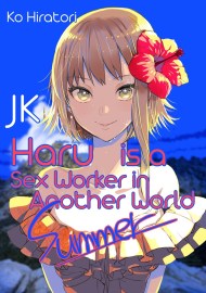 JK Haru is a Sex Worker in Another World: Summer (Light Novel)