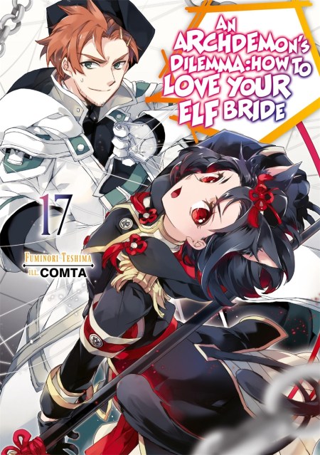 An Archdemon’s Dilemma: How to Love Your Elf Bride: Volume 17 (Light Novel)