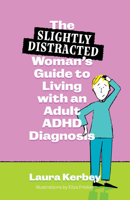 The (Slightly Distracted) Woman’s Guide to Living with an Adult ADHD Diagnosis