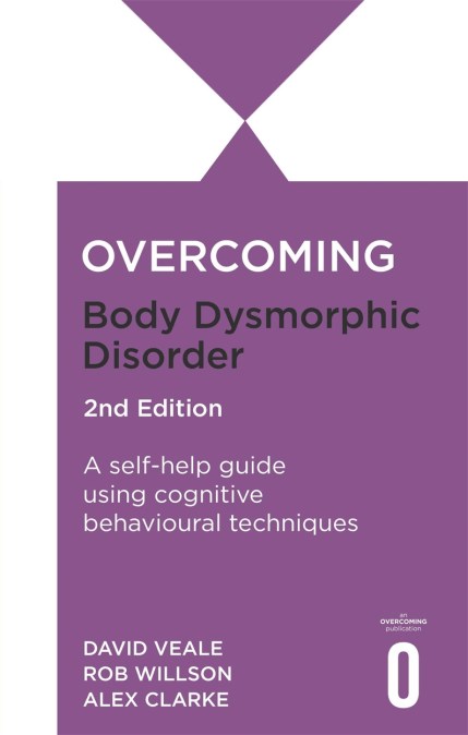 Overcoming Body Dysmorphic Disorder 2nd Edition