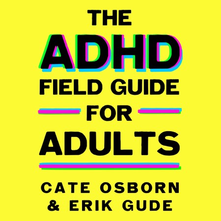 The ADHD Field Guide for Adults
