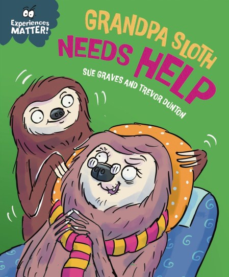 Experiences Matter: Grandpa Sloth Needs Help