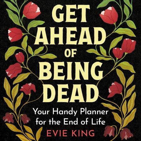 Get Ahead of Being Dead