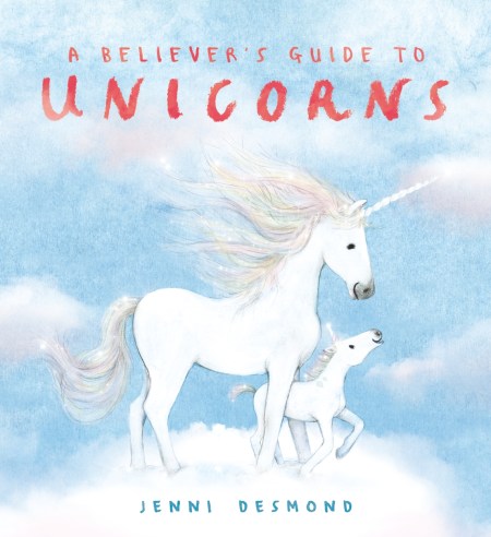A Believer’s Guide to Unicorns