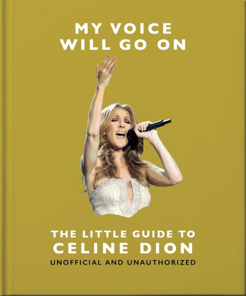 My Voice Will Go On: The Little Guide to Céline Dion