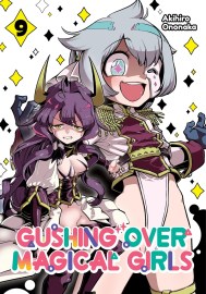 Gushing over Magical Girls: Volume 9 (Manga)