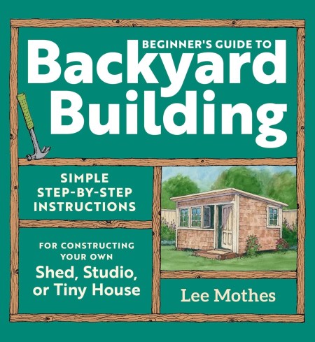Beginner’s Guide to Backyard Building