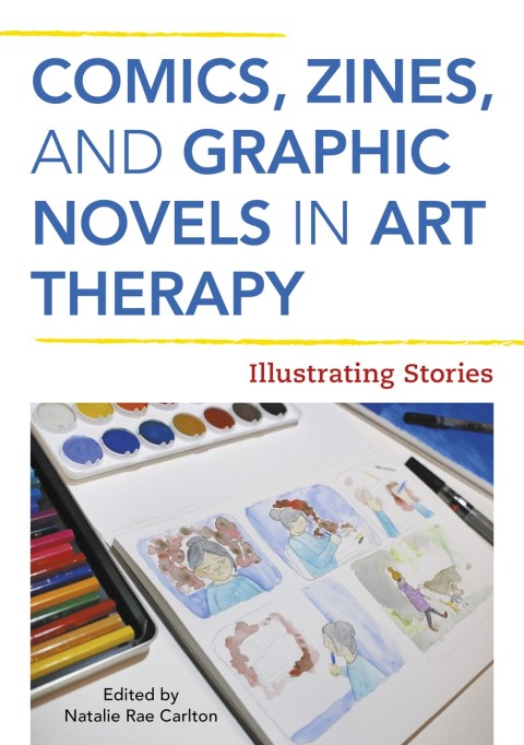 Comics, Zines, and Graphic Novels in Art Therapy