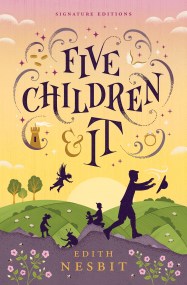 Five Children and It (Children’s Signature Editions)