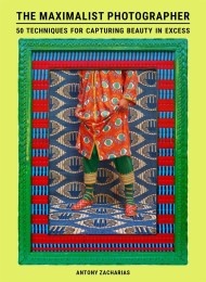 The Maximalist Photographer