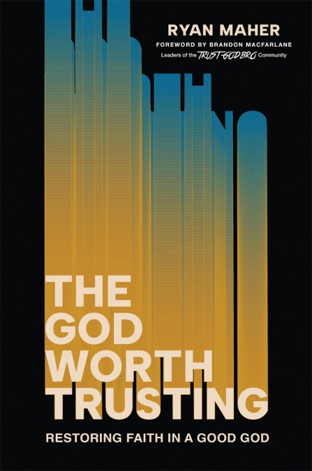 The God Worth Trusting