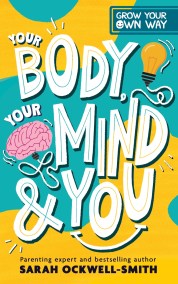 Grow Your Own Way: Your Body, Your Mind and You