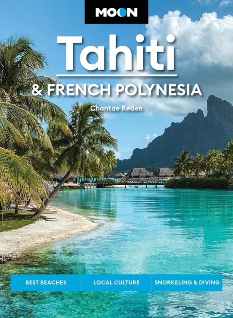 Moon Tahiti & French Polynesia (Second Edition)