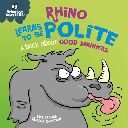 Behaviour Matters: Rhino Learns to be Polite – A book about good manners
