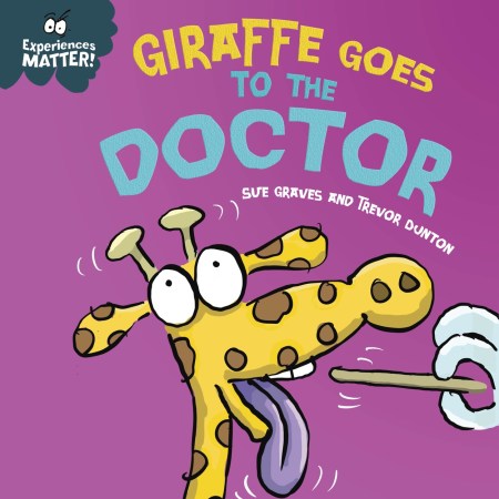 Experiences Matter: Giraffe Goes to the Doctor