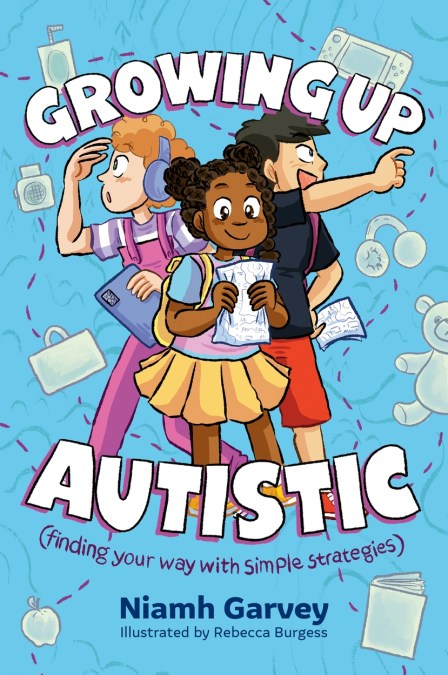 Growing Up Autistic (finding your way with simple strategies)
