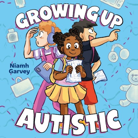 Growing Up Autistic (finding your way with simple strategies)