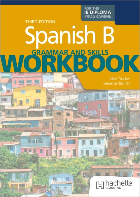 Spanish B for the IB Diploma Grammar and Skills Workbook Third Edition